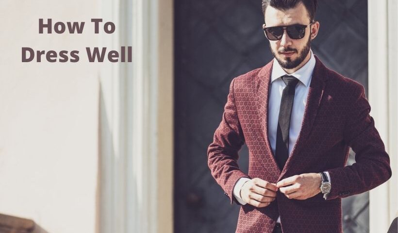 How To Dress Well