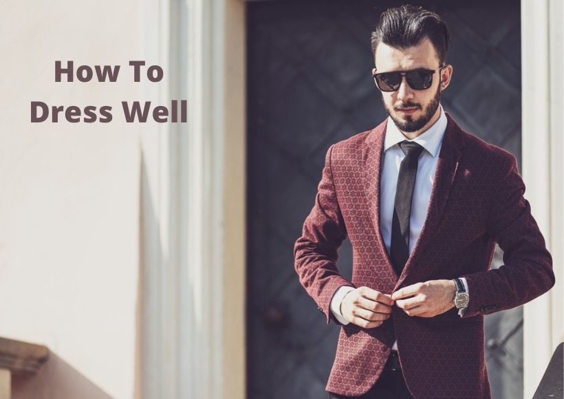 How To Dress Well